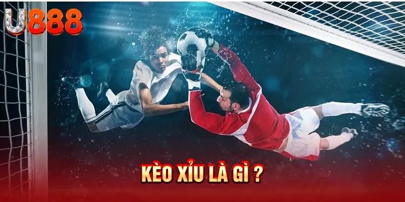 Kèo xỉu là gì?